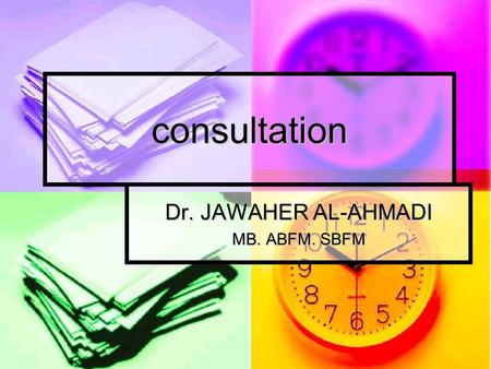 Consultation Dr. JAWAHER AL-AHMADI MB. ABFM. SBFM.