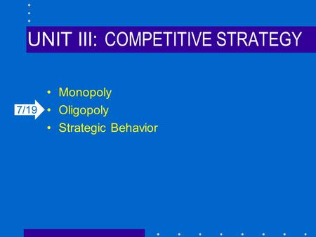 UNIT III: COMPETITIVE STRATEGY