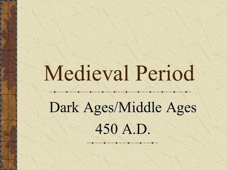 Medieval Period Dark Ages/Middle Ages 450 A.D.. Significant People Priest-Trope Priest “He Is Risen Today” Choir “Hallelujah” Minstrels- singing travelers.