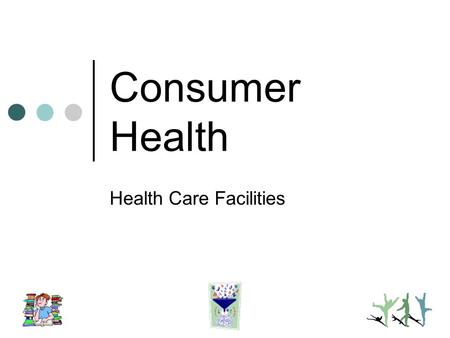 Consumer Health Health Care Facilities. Accreditation Outpatient Hospitals Nursing Homes Checking Quality.