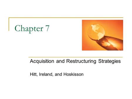 Acquisition and Restructuring Strategies Hitt, Ireland, and Hoskisson