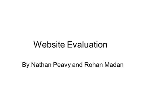 Website Evaluation By Nathan Peavy and Rohan Madan.
