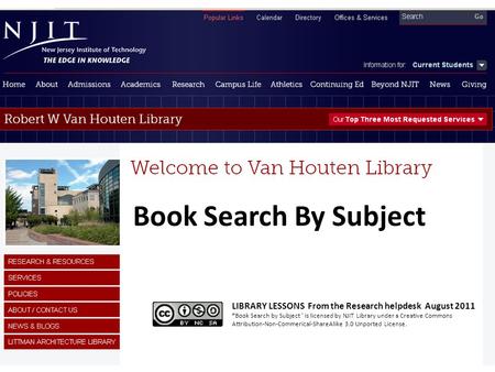 Book Search By Subject LIBRARY LESSONS From the Research helpdesk August 2011 “Book Search by Subject ’ is licensed by NJIT Library under a Creative Commons.