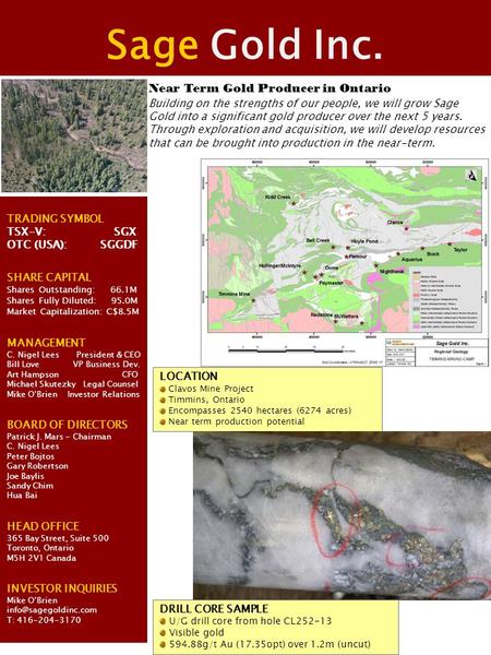 Sage Gold Inc. Near Term Gold Producer in Ontario Building on the strengths of our people, we will grow Sage Gold into a significant gold producer over.