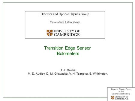 Detector Physics Group at the Cavendish Laboratory Click to edit Master title style Detector and Optical Physics Group Cavendish Laboratory Transition.