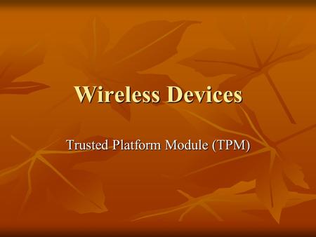 Wireless Devices Trusted Platform Module (TPM). Action Buttons I’ve included an action button of one of the websites I looked at for wireless devices.