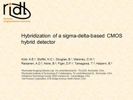 Hybridization of a sigma-delta-based CMOS hybrid detector Kolb, K.E. a ; Stoffel, N.C. c, Douglas, B. c ; Maloney, C.W. a ; Raisanen, A.D. b ; Ashe, B.