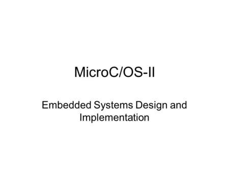 MicroC/OS-II Embedded Systems Design and Implementation.