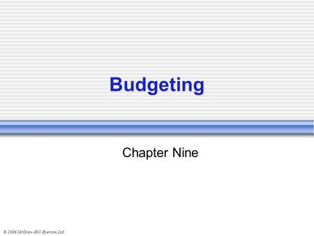 © 2006 McGraw-Hill Ryerson Ltd. Chapter Nine Budgeting.