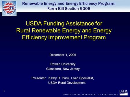 Renewable Energy and Energy Efficiency Program: Farm Bill Section 9006 1 USDA Funding Assistance for Rural Renewable Energy and Energy Efficiency Improvement.