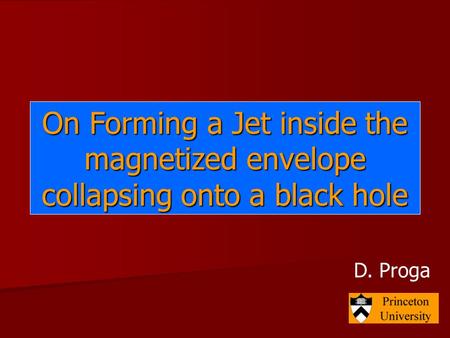 On Forming a Jet inside the magnetized envelope collapsing onto a black hole D. Proga.