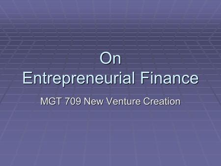 On Entrepreneurial Finance