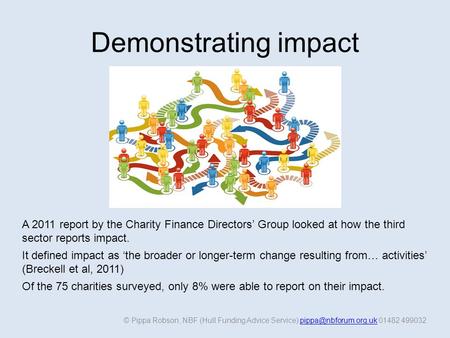 Demonstrating impact © Pippa Robson, NBF (Hull Funding Advice Service) 01482 A 2011 report by the Charity.