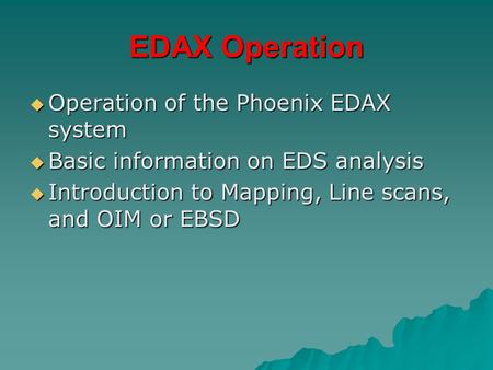 EDAX Operation Operation of the Phoenix EDAX system