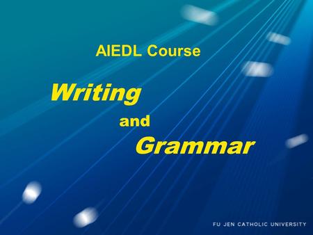 AIEDL Course Writing and Grammar. Teacher Kevin Chen 陳奏賢.