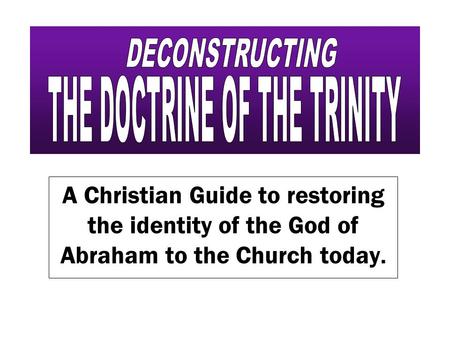 A Christian Guide to restoring the identity of the God of Abraham to the Church today.