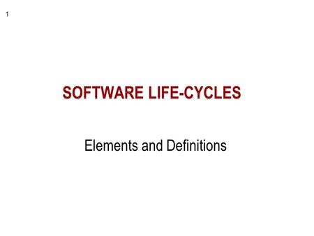 1 SOFTWARE LIFE-CYCLES Elements and Definitions. 2 Requirements System Design Detailed Design Implementation Installation & Testing Maintenance The WATERFALL.