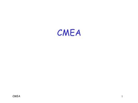 CMEA 1 CMEA. CMEA 2 CMEA  Cellular Message Encryption Algorithm  Designed for use with cell phones o To protect confidentiality of called number o For.