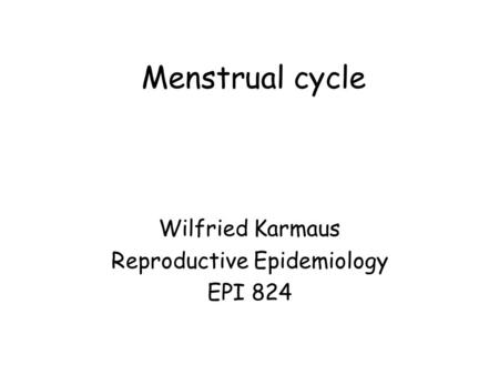 Wilfried Karmaus Reproductive Epidemiology EPI 824