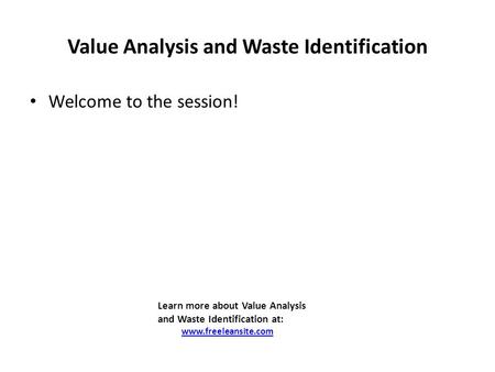 Value Analysis and Waste Identification