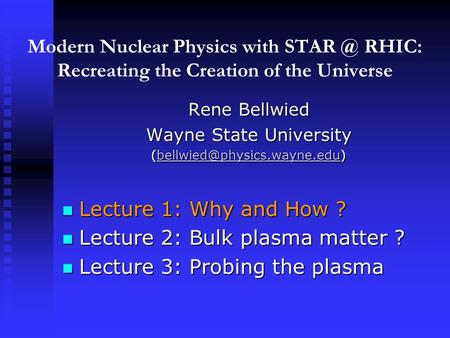 Lecture 2: Bulk plasma matter ? Lecture 3: Probing the plasma