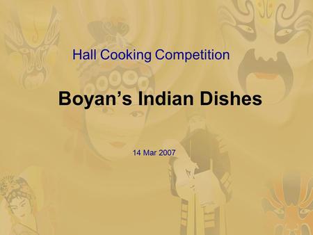 Boyan’s Indian Dishes Hall Cooking Competition 14 Mar 2007.