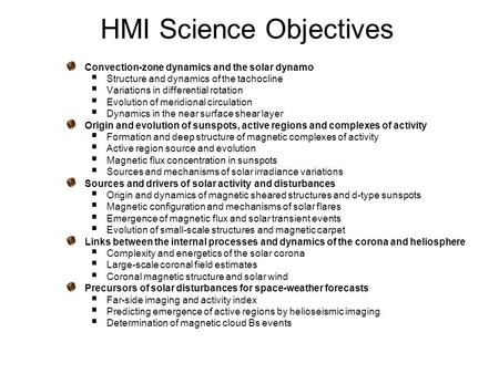 HMI Science Objectives Convection-zone dynamics and the solar dynamo  Structure and dynamics of the tachocline  Variations in differential rotation 