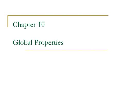 Chapter 10 Global Properties. Unstable Predicate Detection A predicate is stable if, once it becomes true it remains true Snapshot algorithm is not useful.
