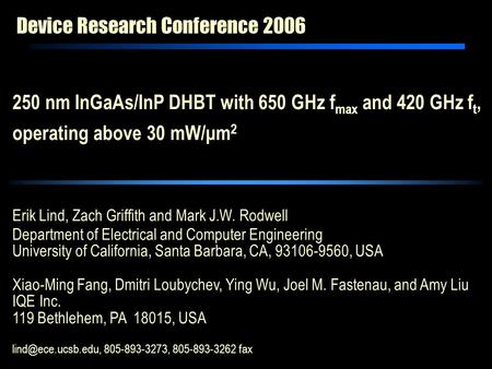 Device Research Conference 2006 Erik Lind, Zach Griffith and Mark J.W. Rodwell Department of Electrical and Computer Engineering University of California,