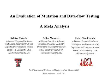 An Evaluation of Mutation and Data-flow Testing A Meta Analysis Sahitya Kakarla AdVanced Empirical Software Testing and Analysis (AVESTA) Department of.