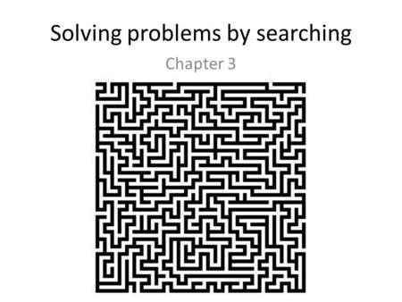 Solving problems by searching