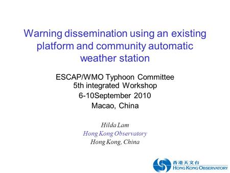 Warning dissemination using an existing platform and community automatic weather station ESCAP/WMO Typhoon Committee 5th integrated Workshop 6-10September.