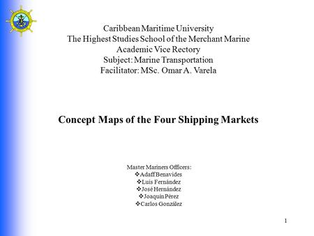 Caribbean Maritime University The Highest Studies School of the Merchant Marine Academic Vice Rectory Subject: Marine Transportation Facilitator: MSc.