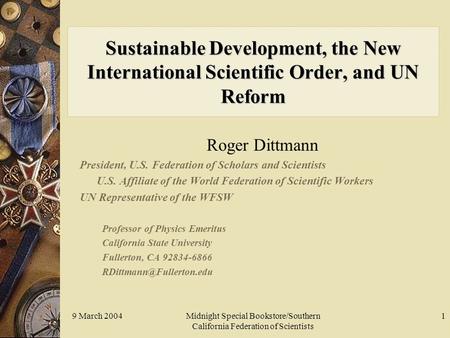 9 March 2004Midnight Special Bookstore/Southern California Federation of Scientists 1 Sustainable Development, the New International Scientific Order,