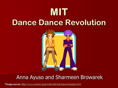 MIT Dance Dance Revolution Anna Ayuso and Sharmeen Browarek *Image source: