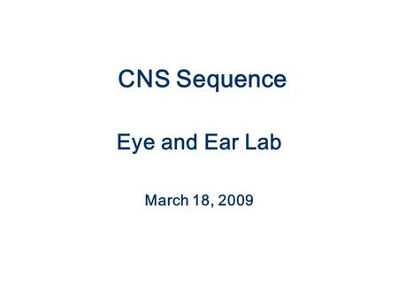 CNS Sequence Eye and Ear Lab March 18, 2009. Eyelids: Netter pl. 76.