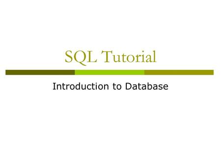 SQL Tutorial Introduction to Database. Learning Objectives  Read and write Data Definition grammar of SQL  Read and write data modification statements.
