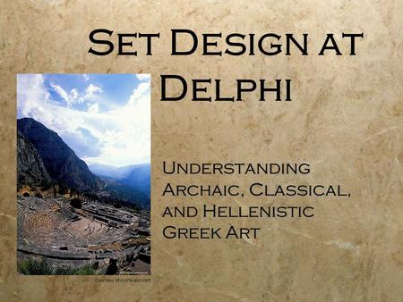 Set Design at Delphi Understanding Archaic, Classical, and Hellenistic Greek Art Courtesy of Archivision.com.