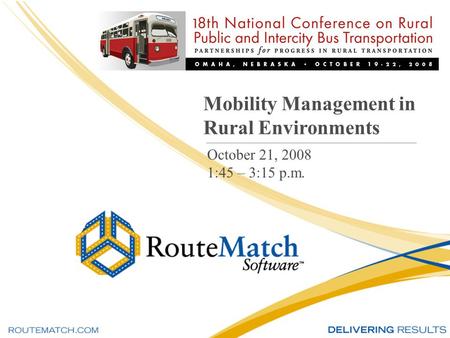 1 Mobility Management in Rural Environments October 21, 2008 1:45 – 3:15 p.m.