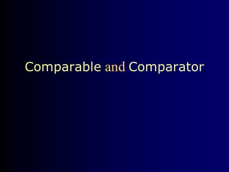 Comparable and Comparator. 2 Comparing our own objects The Object class provides public boolean equals(Object obj) and public int hashCode() methods –For.