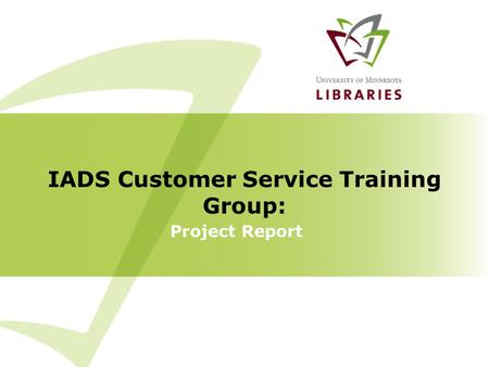 Project Report IADS Customer Service Training Group: