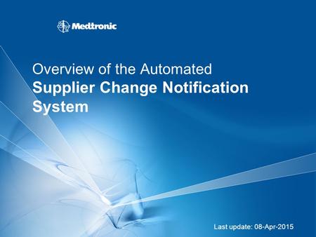 Overview of the Automated Supplier Change Notification System Last update: 08-Apr-2015.