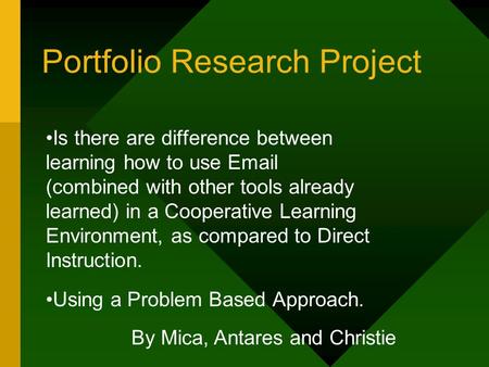Portfolio Research Project Is there are difference between learning how to use Email (combined with other tools already learned) in a Cooperative Learning.