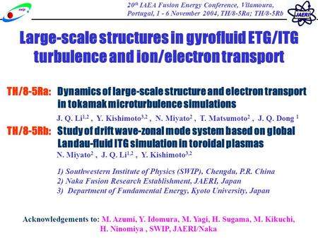 Large-scale structures in gyrofluid ETG/ITG turbulence and ion/electron transport 20 th IAEA Fusion Energy Conference, Vilamoura, Portugal, 1 - 6 November.