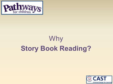 Why Story Book Reading?. Session Goals Current Research Read With Me eBooks Highlights Identify Literacy Prompts.