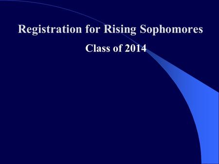 Registration for Rising Sophomores Class of 2014.