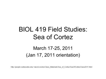 BIOL 419 Field Studies: Sea of Cortez March 17-25, 2011 (Jan 17, 2011 orientation)