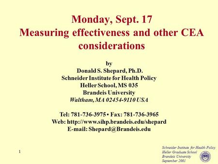 Schneider Institute for Health Policy Heller Graduate School Brandeis University September 2001 1 by Donald S. Shepard, Ph.D. Schneider Institute for Health.