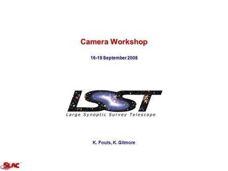 Camera Workshop 16-19 September 2008 K. Fouts, K. Gilmore.