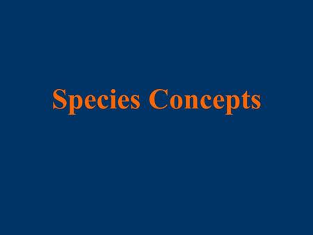 Species Concepts. Species in Theory and Practice Biologists have not been able to agree on exactly what a species is, or how species should be abstractly.